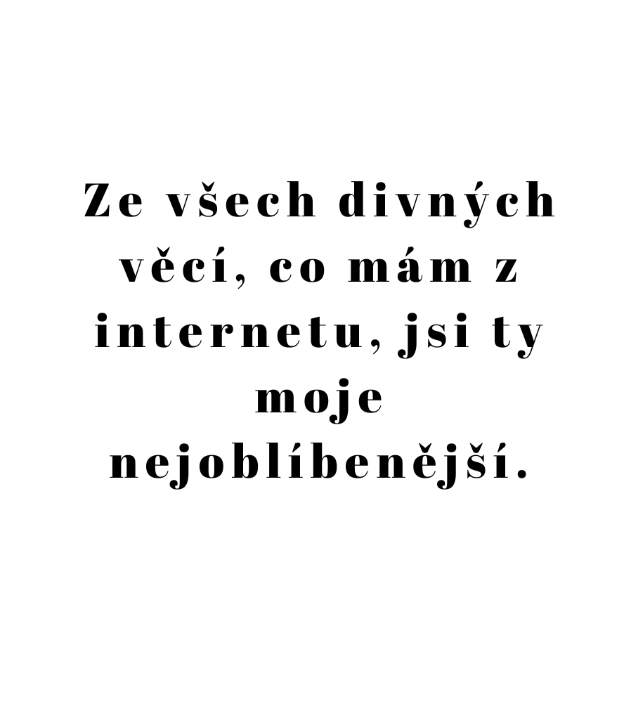 Návrh etikety svíčky Kiskedves s nápisem „Ze všech divných věcí, co mám z internetu, jsi ty moje nejoblíbenější.“