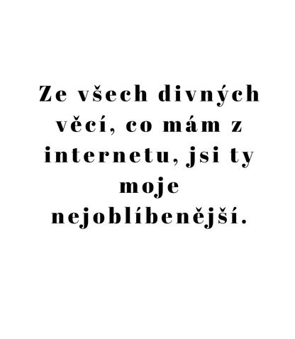 Návrh etikety svíčky Kiskedves s nápisem „Ze všech divných věcí, co mám z internetu, jsi ty moje nejoblíbenější.“
