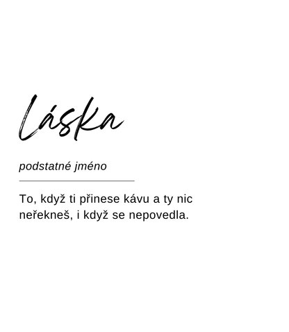 Návrh etikety svíčky Kiskedves ve formě slovníkového hesla: „Láska, podstatné jméno – To, když ti přinese kávu a ty nic neřekneš, i když se nepovedla.“